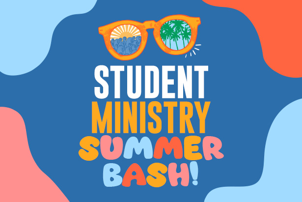 Student Ministry Summer Bash